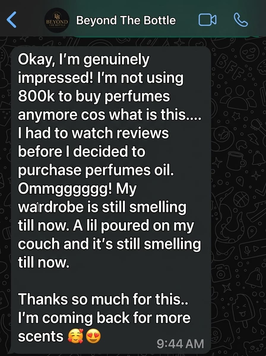 WhatsApp message from a customer who is genuinely impressed with the perfume oil's longevity — their wardrobe and even a couch still smelling of it — saying they won't spend hundreds of thousands on perfumes anymore and are coming back for more scents.